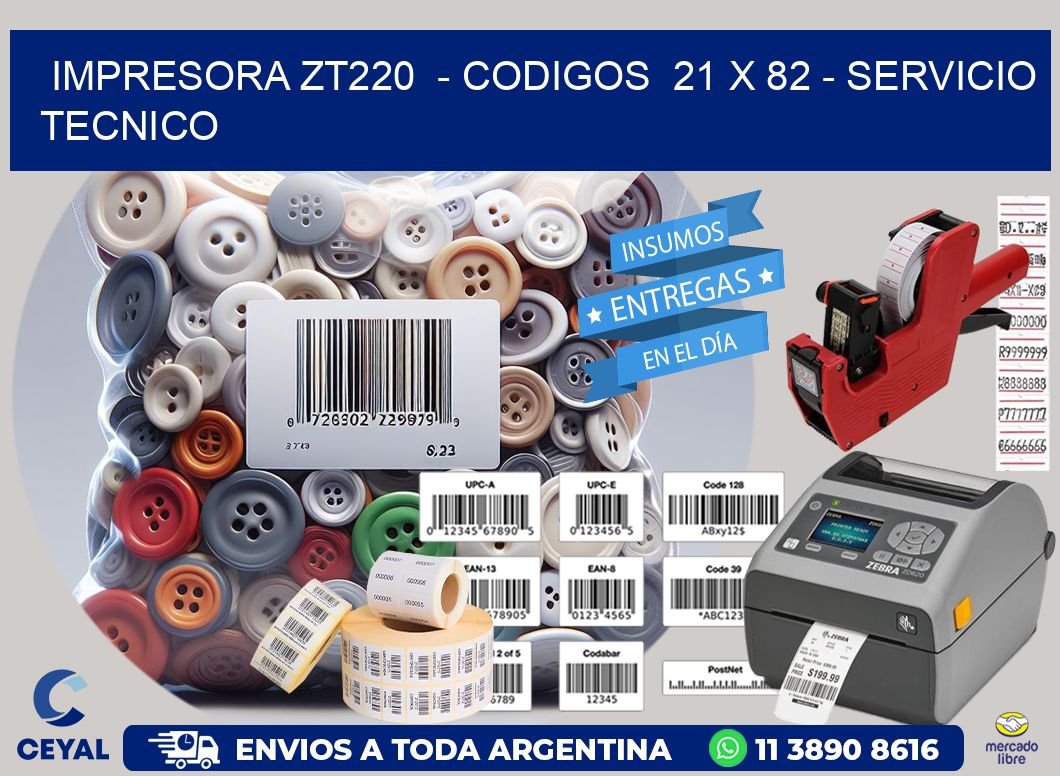 IMPRESORA ZT220  – CODIGOS  21 x 82 – SERVICIO TECNICO