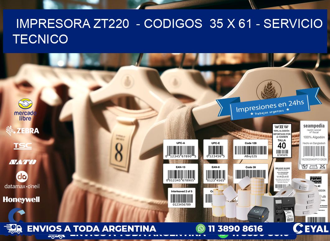 IMPRESORA ZT220  - CODIGOS  35 x 61 - SERVICIO TECNICO