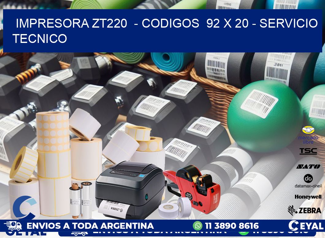 IMPRESORA ZT220 - CODIGOS 92 x 20 - SERVICIO TECNICO