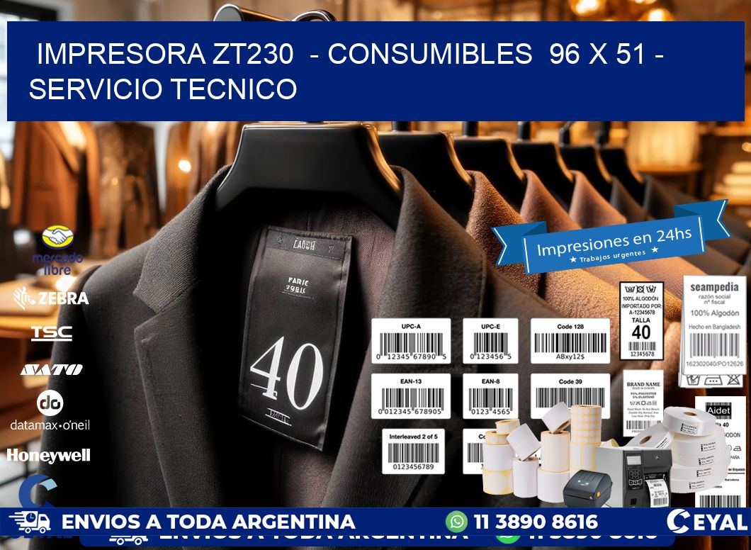 IMPRESORA ZT230 - CONSUMIBLES 96 x 51 - SERVICIO TECNICO
