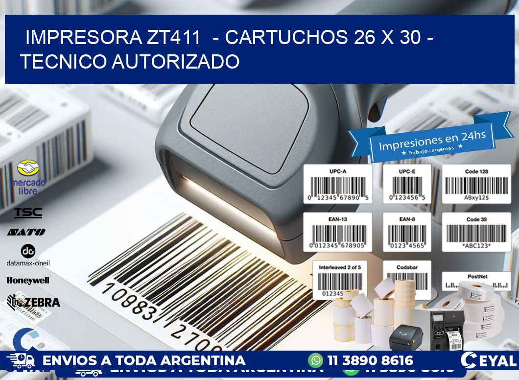 IMPRESORA ZT411 - CARTUCHOS 26 x 30 - TECNICO AUTORIZADO