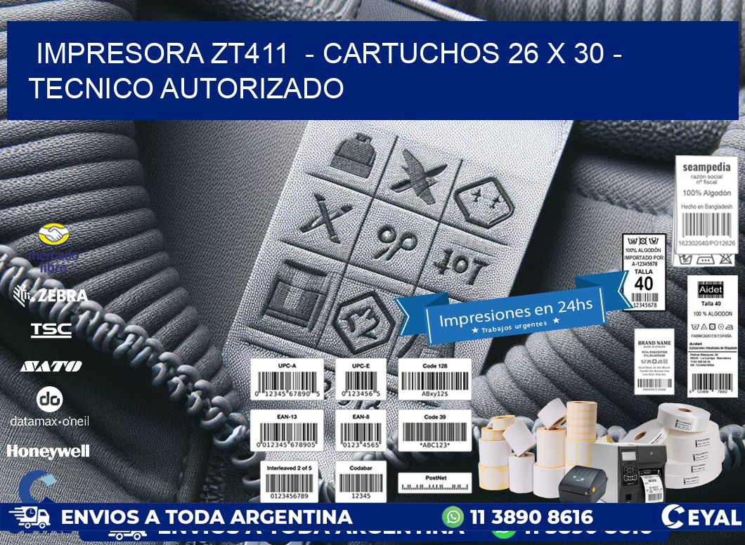 IMPRESORA ZT411  – CARTUCHOS 26 x 30 – TECNICO AUTORIZADO