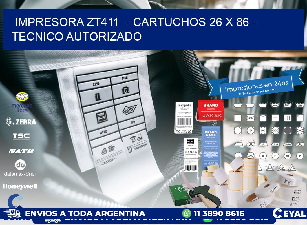 IMPRESORA ZT411 - CARTUCHOS 26 x 86 - TECNICO AUTORIZADO
