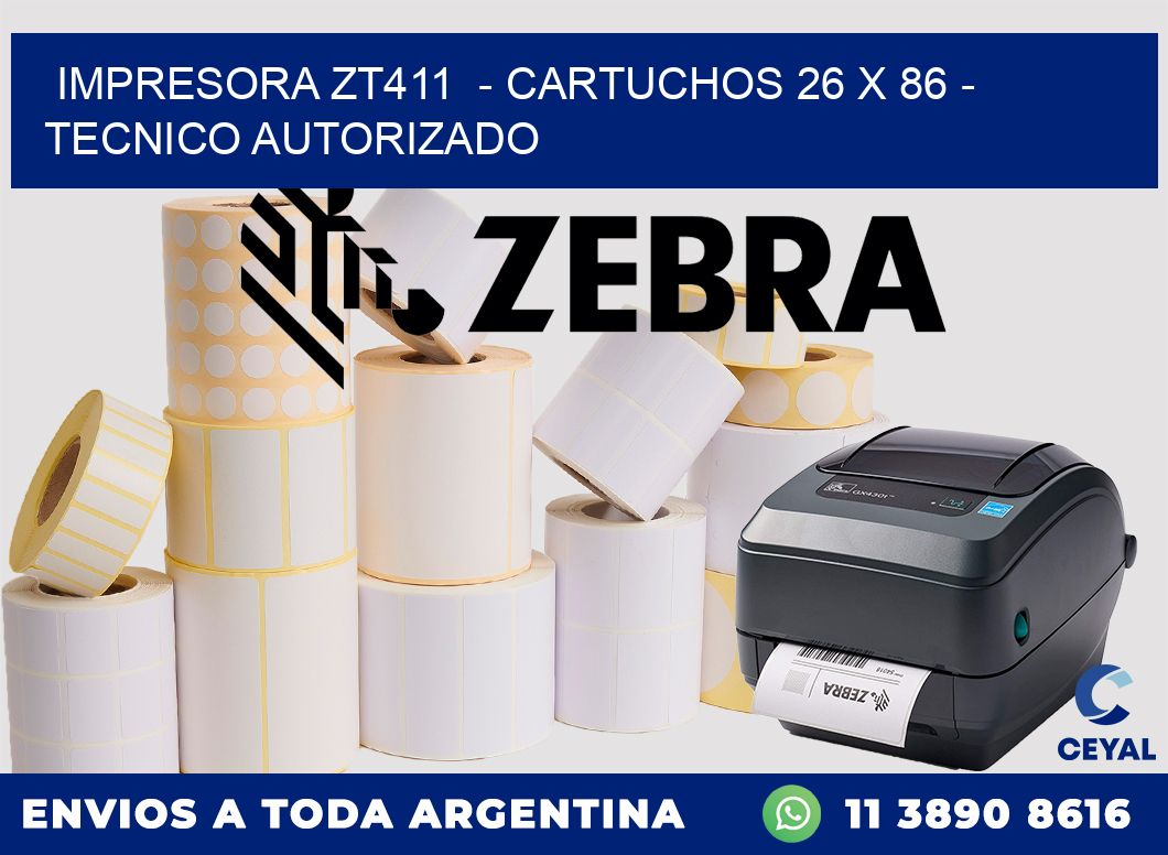 IMPRESORA ZT411 - CARTUCHOS 26 x 86 - TECNICO AUTORIZADO