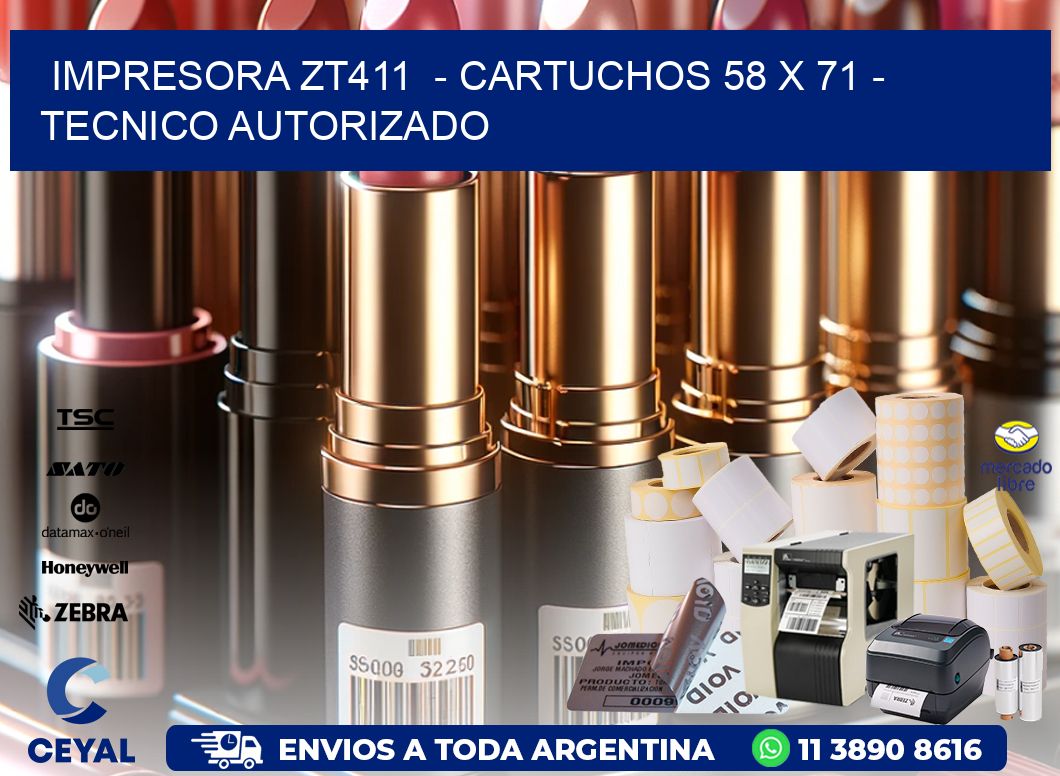 IMPRESORA ZT411 - CARTUCHOS 58 x 71 - TECNICO AUTORIZADO