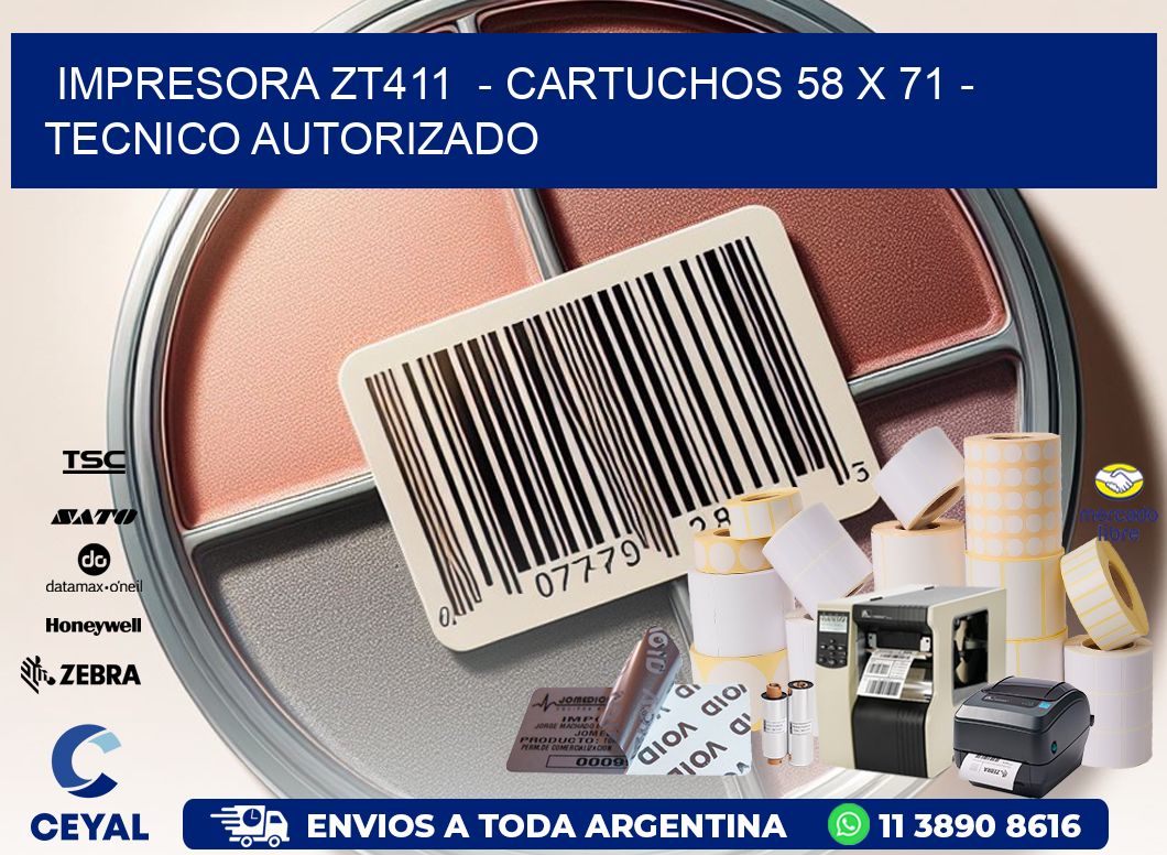 IMPRESORA ZT411 - CARTUCHOS 58 x 71 - TECNICO AUTORIZADO