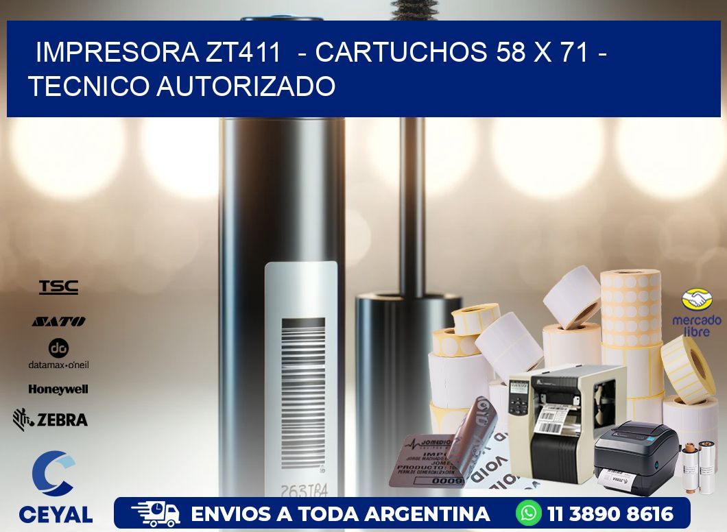 IMPRESORA ZT411 - CARTUCHOS 58 x 71 - TECNICO AUTORIZADO