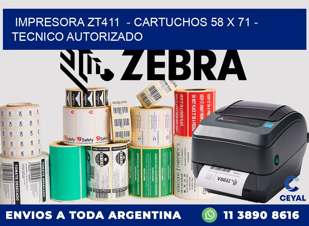 IMPRESORA ZT411 - CARTUCHOS 58 x 71 - TECNICO AUTORIZADO