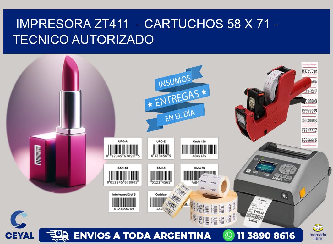 IMPRESORA ZT411  – CARTUCHOS 58 x 71 – TECNICO AUTORIZADO