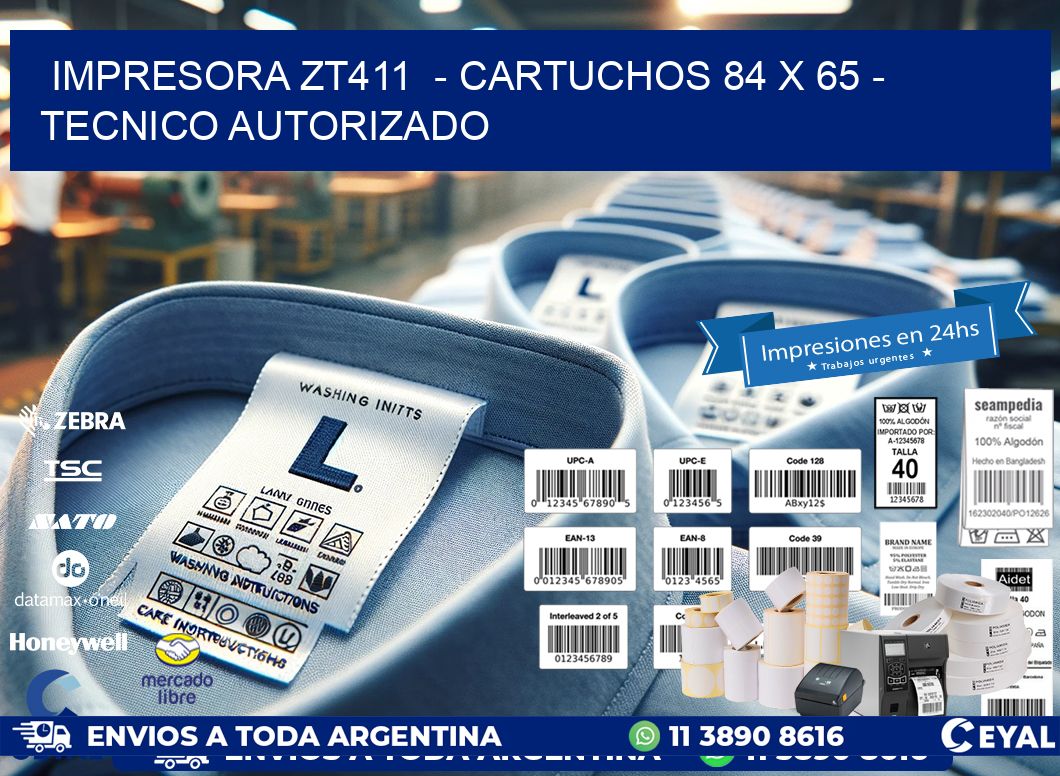 IMPRESORA ZT411 - CARTUCHOS 84 x 65 - TECNICO AUTORIZADO
