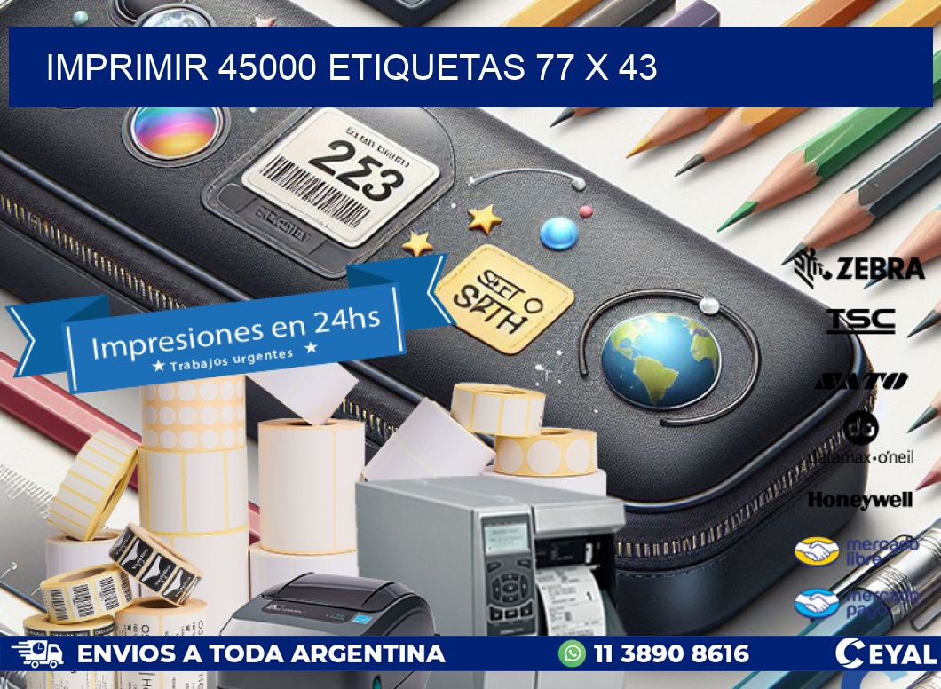 IMPRIMIR 45000 ETIQUETAS 77 x 43