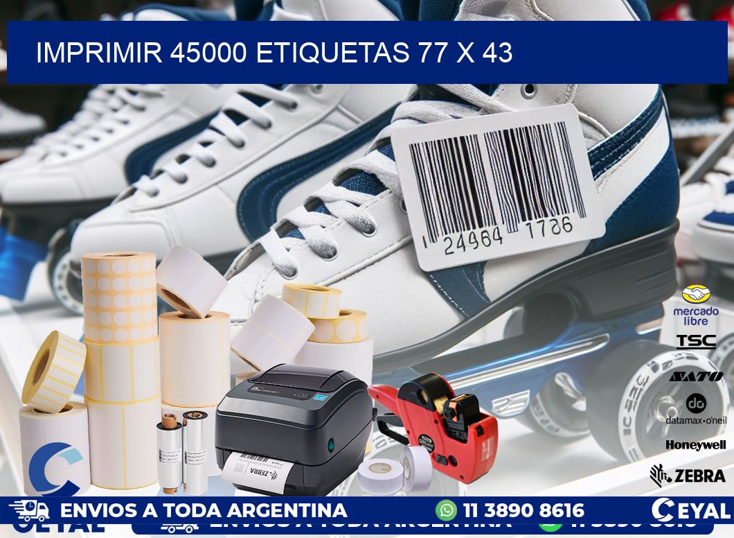 IMPRIMIR 45000 ETIQUETAS 77 x 43