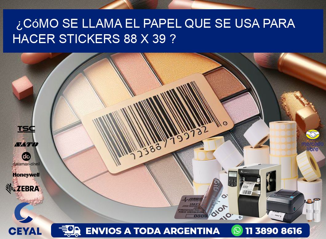 ¿Cómo se llama el papel que se usa para hacer stickers 88 x 39 ?