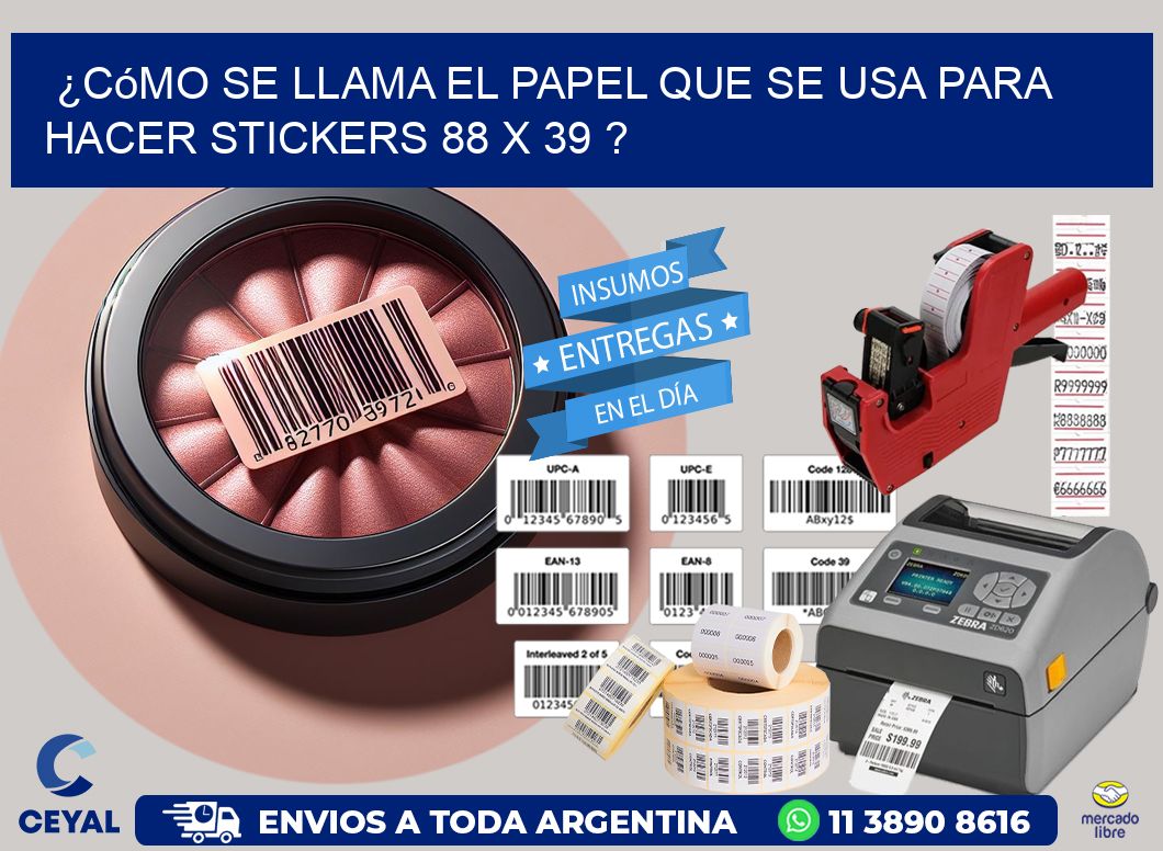 ¿Cómo se llama el papel que se usa para hacer stickers 88 x 39 ?