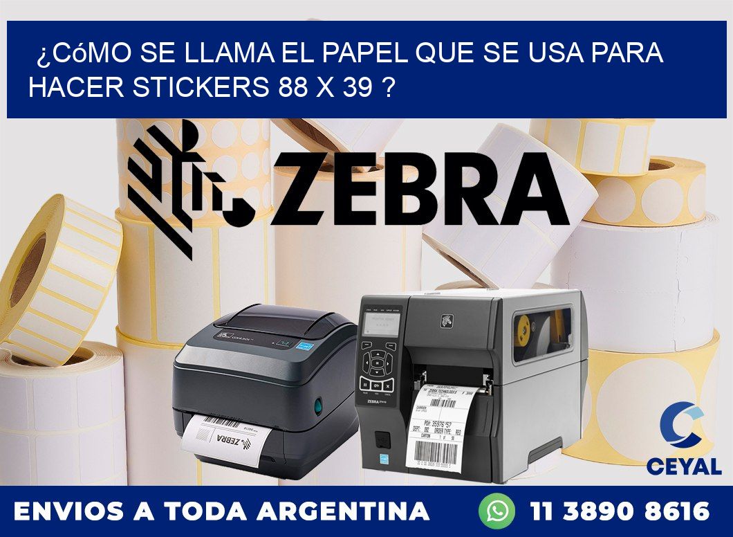 ¿Cómo se llama el papel que se usa para hacer stickers 88 x 39 ?