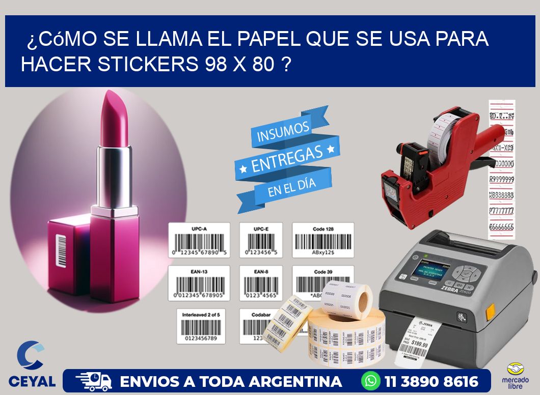 ¿Cómo se llama el papel que se usa para hacer stickers 98 x 80 ?