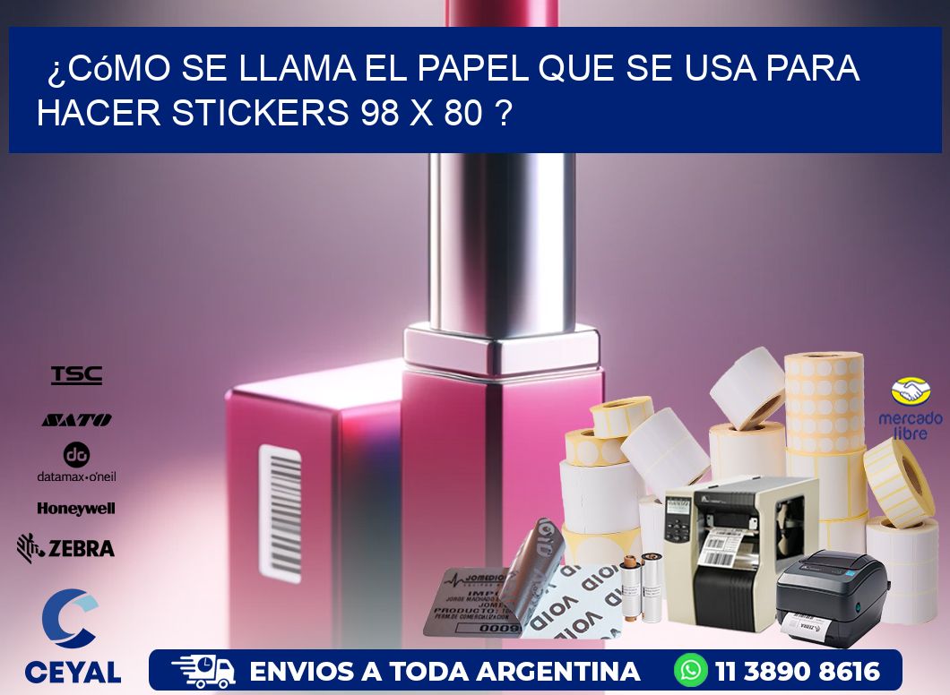 ¿Cómo se llama el papel que se usa para hacer stickers 98 x 80 ?