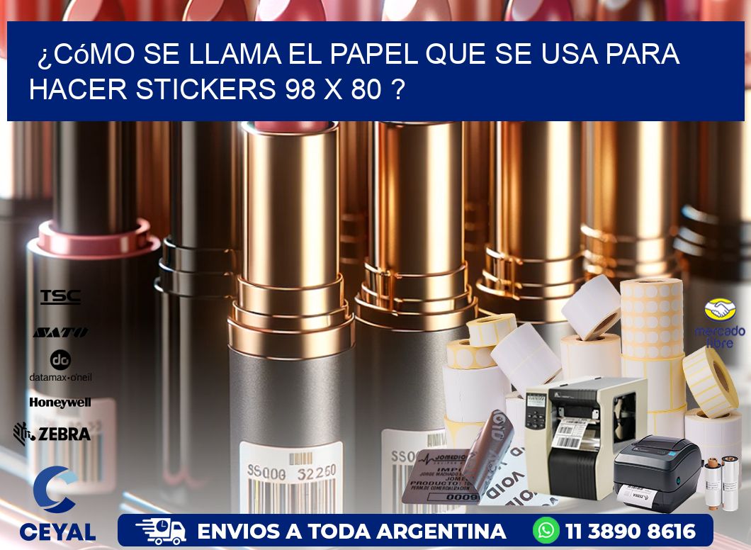 ¿Cómo se llama el papel que se usa para hacer stickers 98 x 80 ?