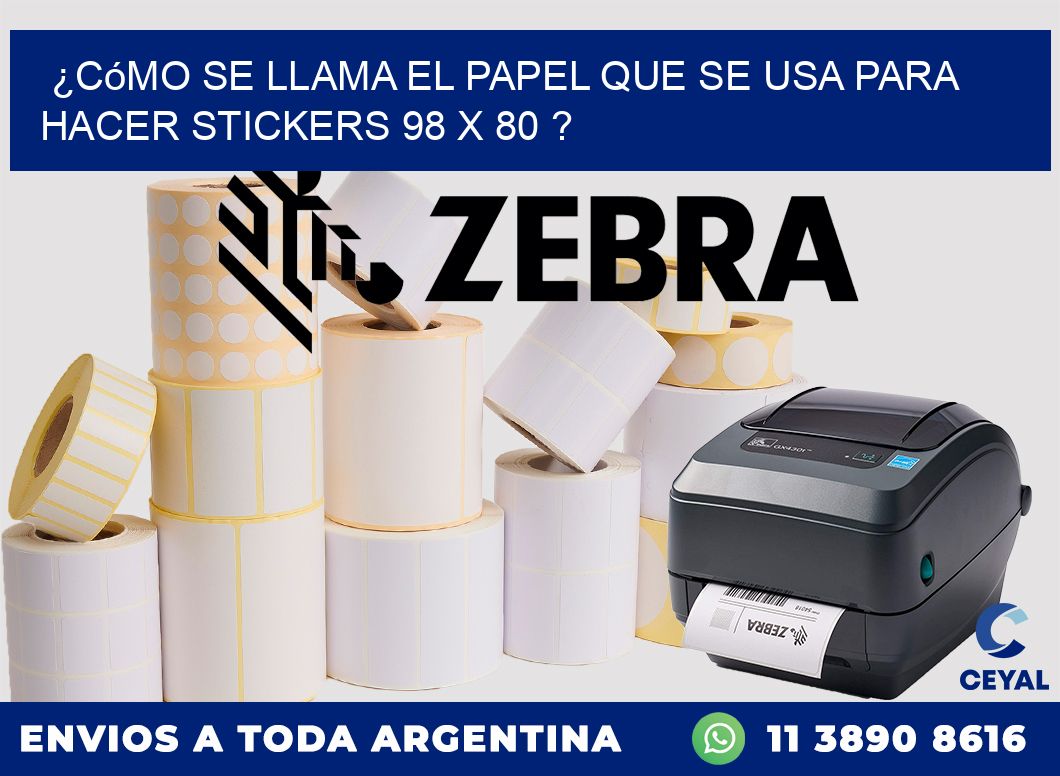 ¿Cómo se llama el papel que se usa para hacer stickers 98 x 80 ?