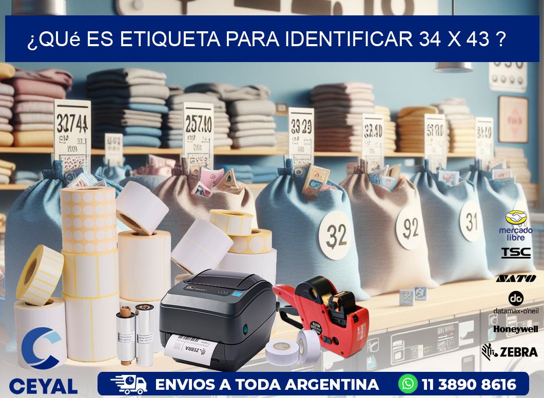 ¿Qué es etiqueta para identificar 34 x 43 ?