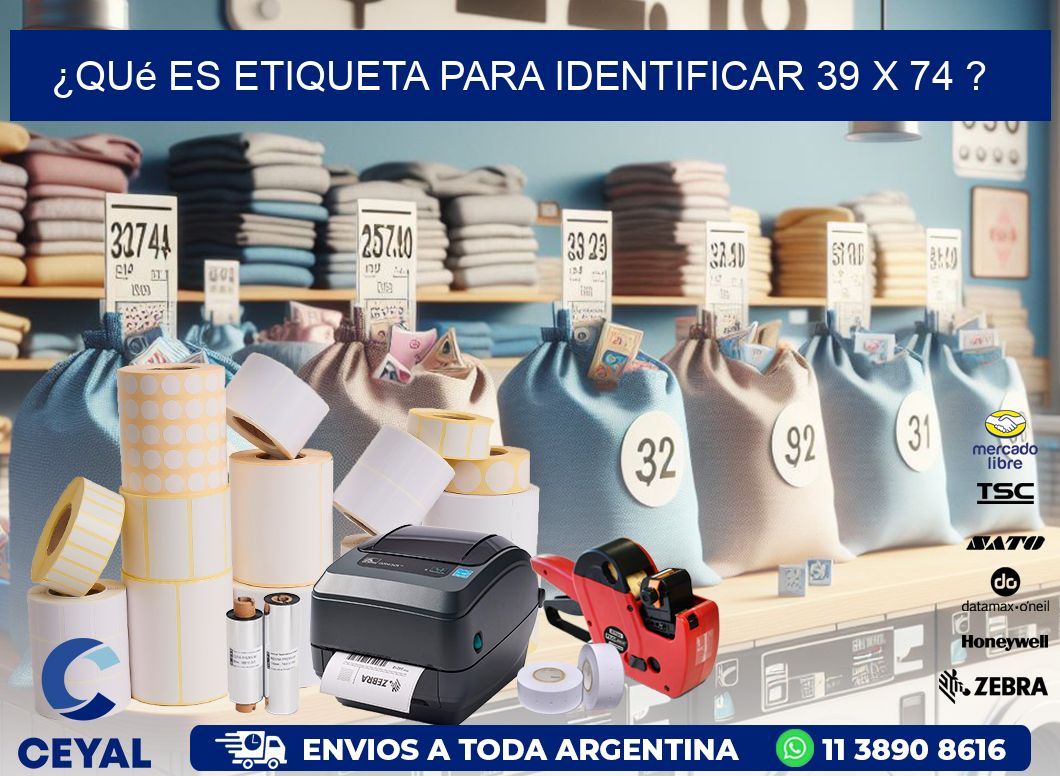 ¿Qué es etiqueta para identificar 39 x 74 ?