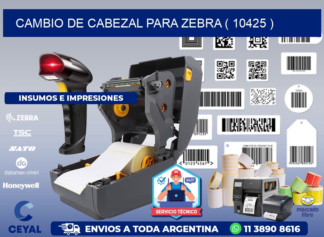 CAMBIO DE CABEZAL PARA ZEBRA ( 10425 )