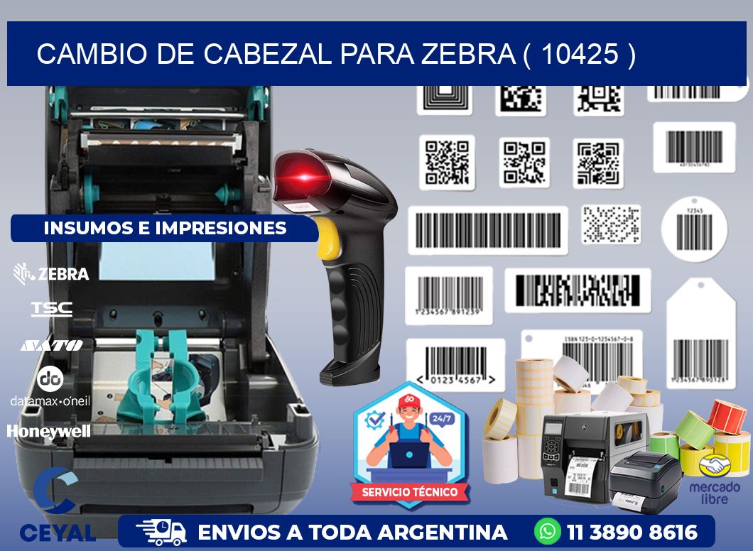 CAMBIO DE CABEZAL PARA ZEBRA ( 10425 )