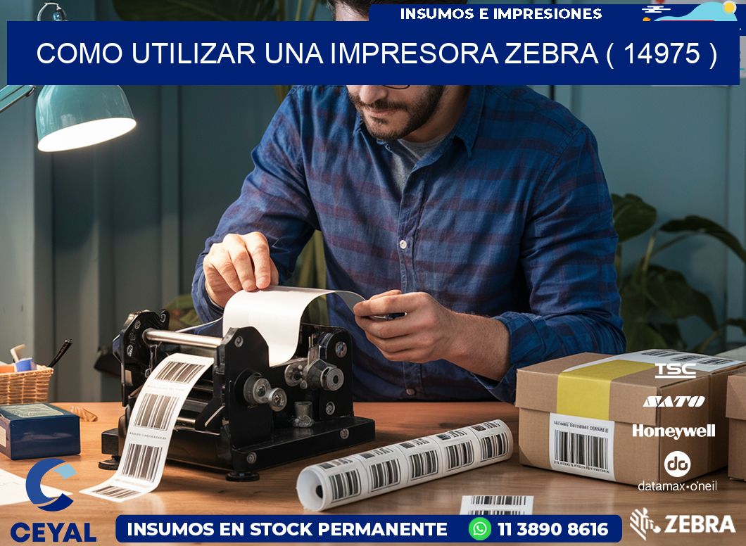 COMO UTILIZAR UNA IMPRESORA ZEBRA ( 14975 )