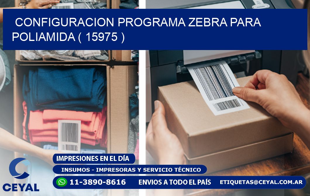 CONFIGURACION PROGRAMA ZEBRA PARA POLIAMIDA ( 15975 )