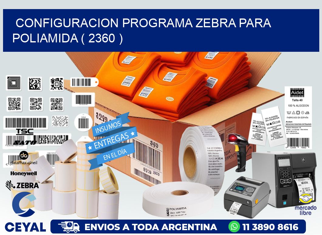 CONFIGURACION PROGRAMA ZEBRA PARA POLIAMIDA ( 2360 )