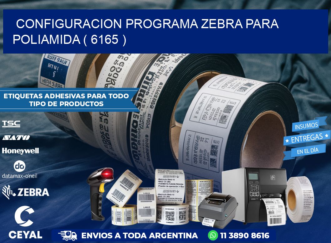 CONFIGURACION PROGRAMA ZEBRA PARA POLIAMIDA ( 6165 )