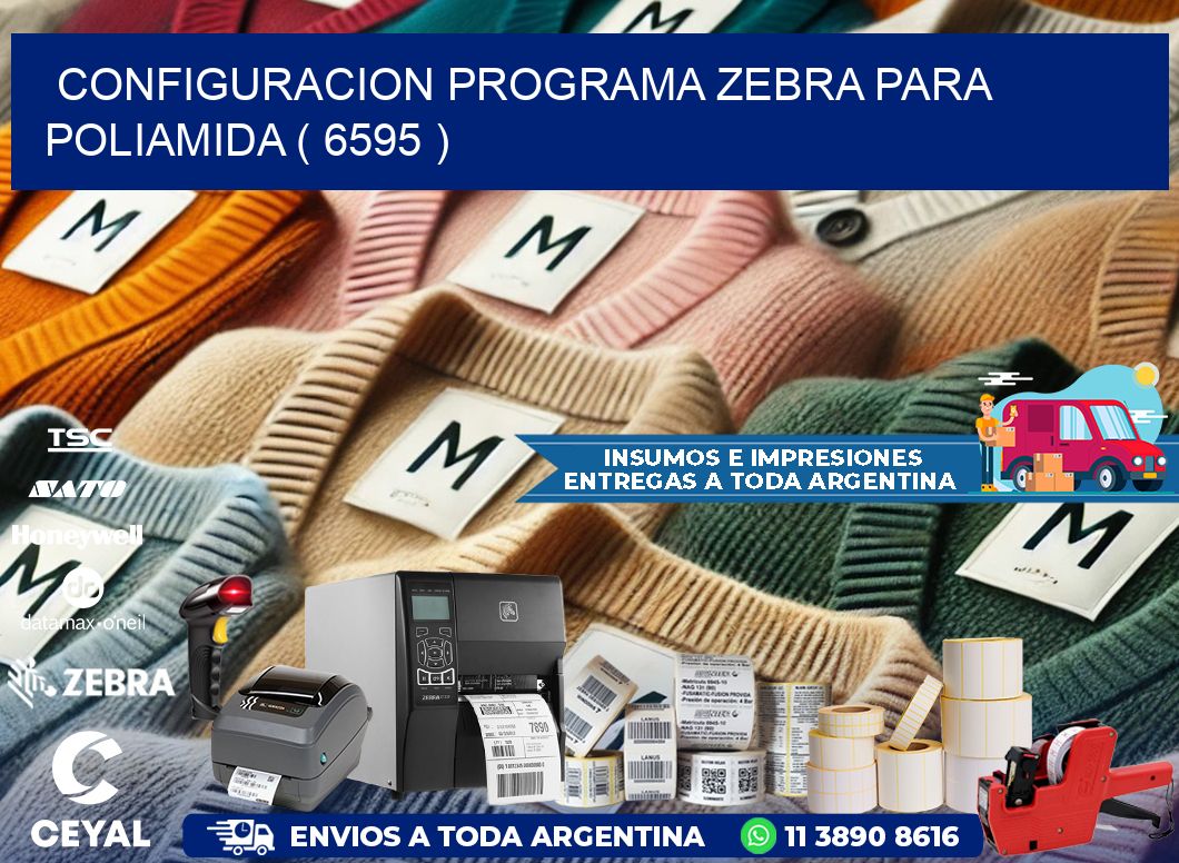 CONFIGURACION PROGRAMA ZEBRA PARA POLIAMIDA ( 6595 )