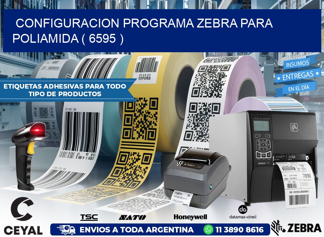 CONFIGURACION PROGRAMA ZEBRA PARA POLIAMIDA ( 6595 )