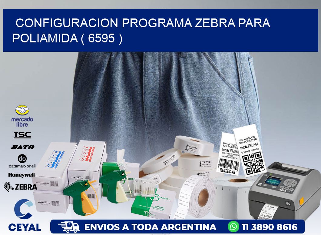 CONFIGURACION PROGRAMA ZEBRA PARA POLIAMIDA ( 6595 )