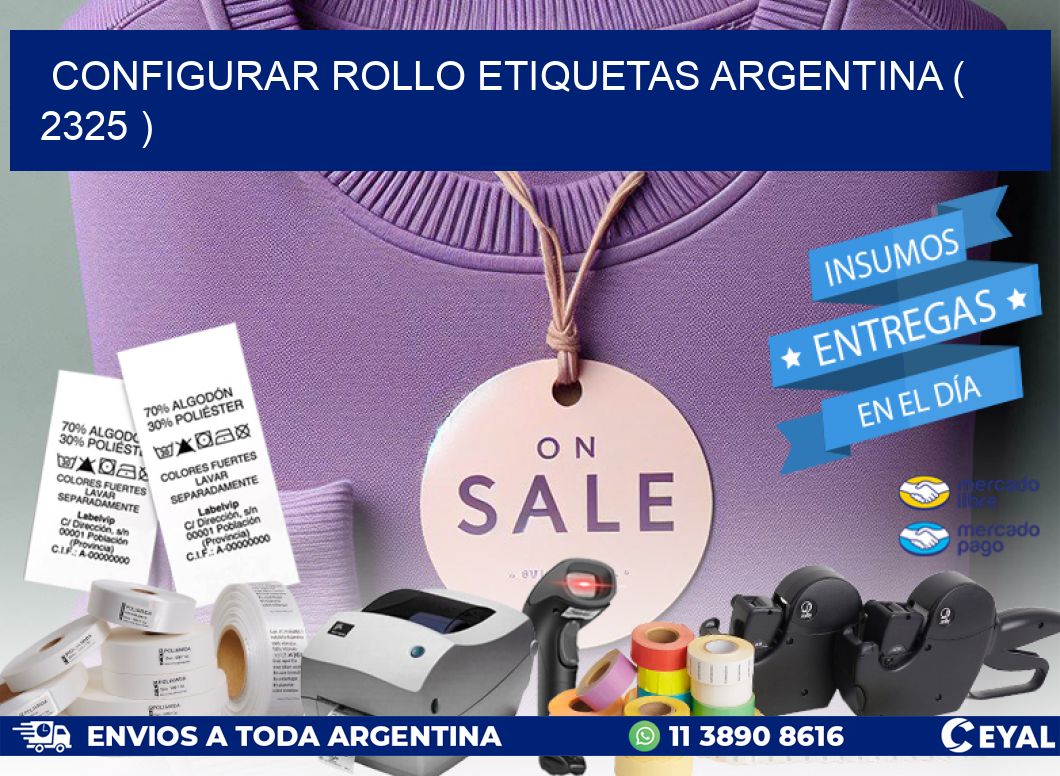 CONFIGURAR ROLLO ETIQUETAS ARGENTINA ( 2325 )