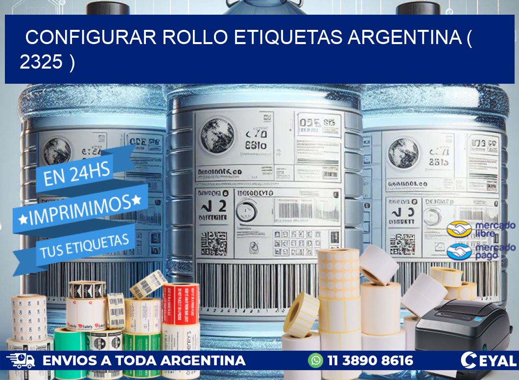 CONFIGURAR ROLLO ETIQUETAS ARGENTINA ( 2325 )