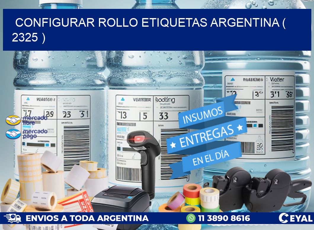 CONFIGURAR ROLLO ETIQUETAS ARGENTINA ( 2325 )