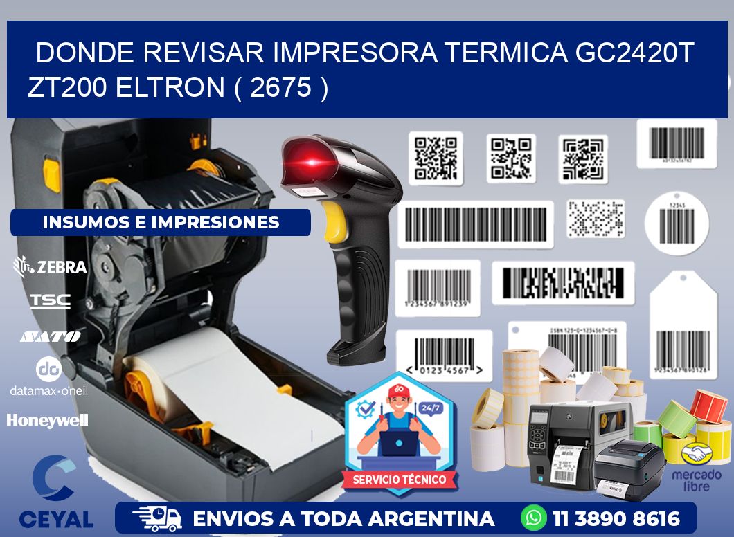DONDE REVISAR IMPRESORA TERMICA GC2420T ZT200 ELTRON ( 2675 )