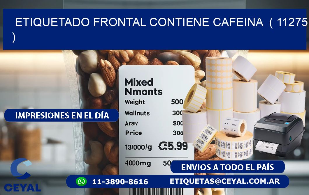 ETIQUETADO FRONTAL CONTIENE CAFEINA ( 11275 )