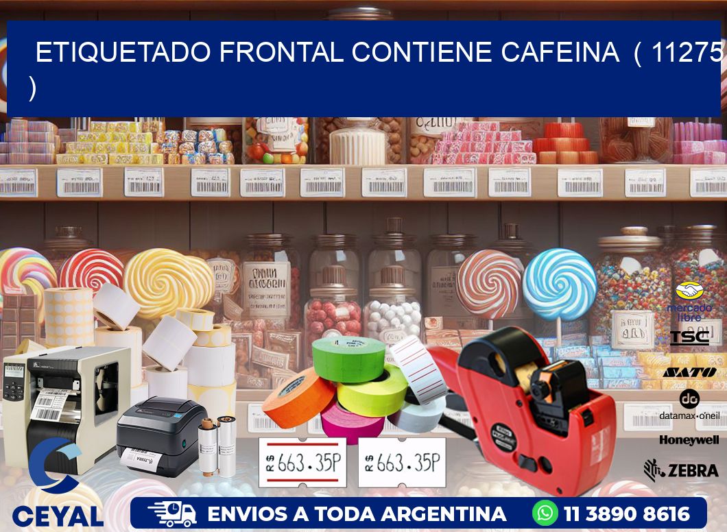 ETIQUETADO FRONTAL CONTIENE CAFEINA ( 11275 )