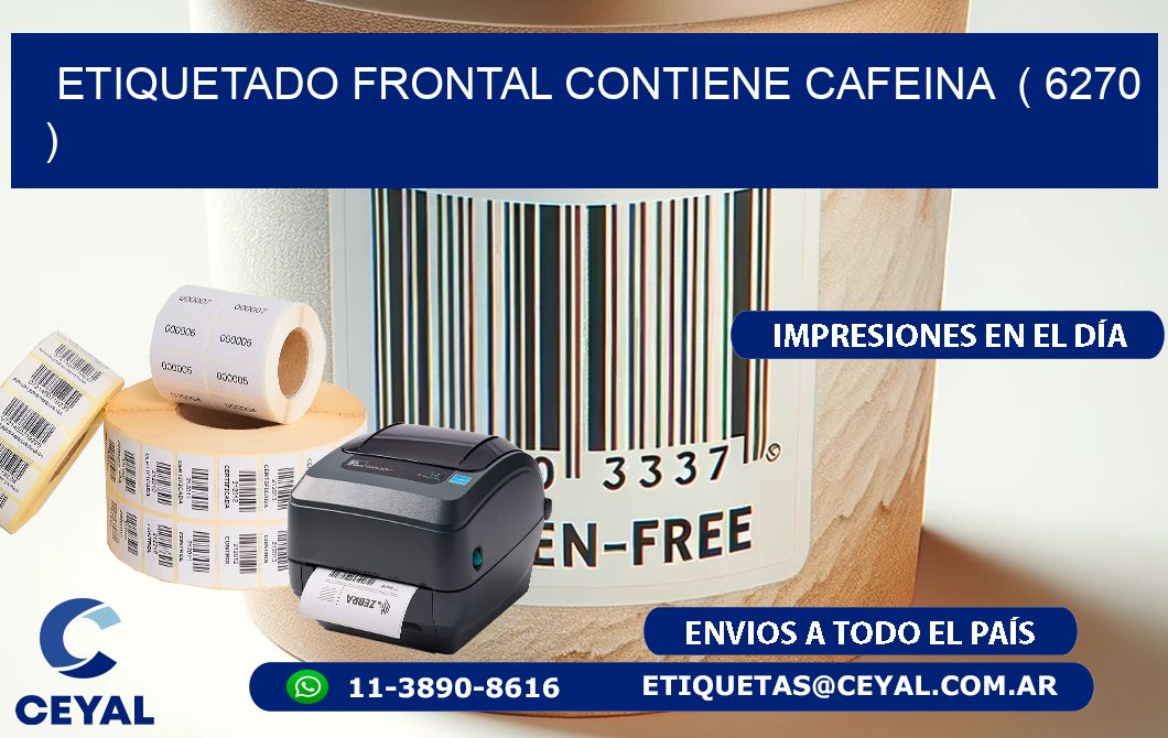 ETIQUETADO FRONTAL CONTIENE CAFEINA ( 6270 )