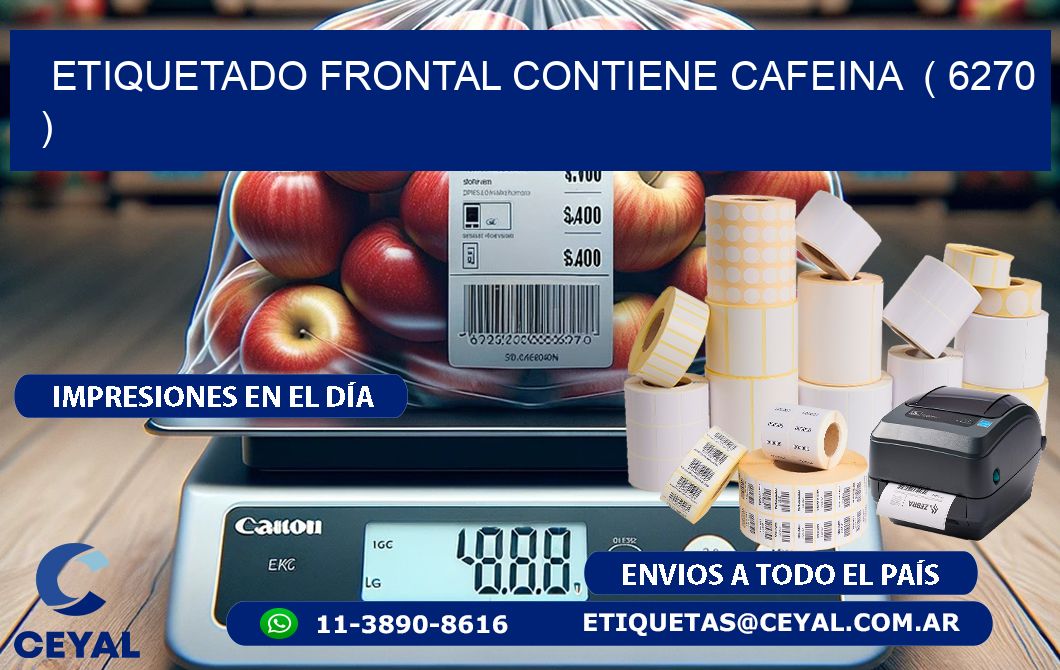ETIQUETADO FRONTAL CONTIENE CAFEINA ( 6270 )