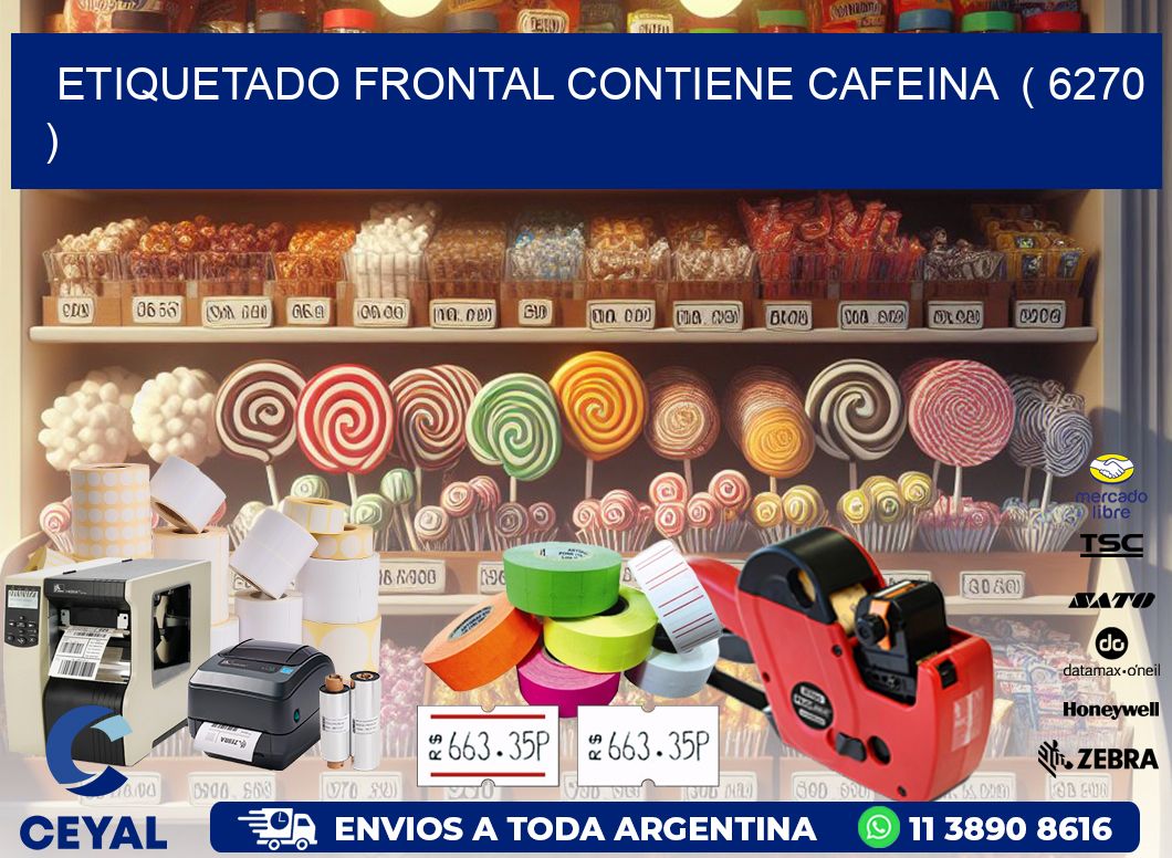 ETIQUETADO FRONTAL CONTIENE CAFEINA ( 6270 )