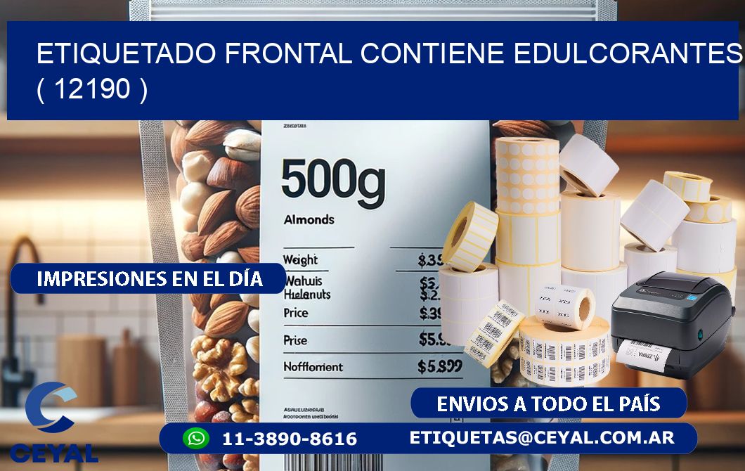 ETIQUETADO FRONTAL CONTIENE EDULCORANTES  ( 12190 )