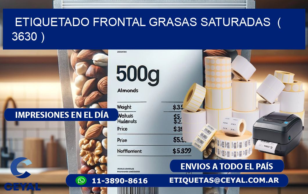 ETIQUETADO FRONTAL GRASAS SATURADAS ( 3630 )