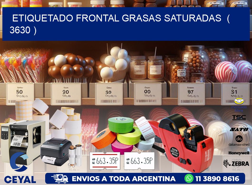 ETIQUETADO FRONTAL GRASAS SATURADAS ( 3630 )