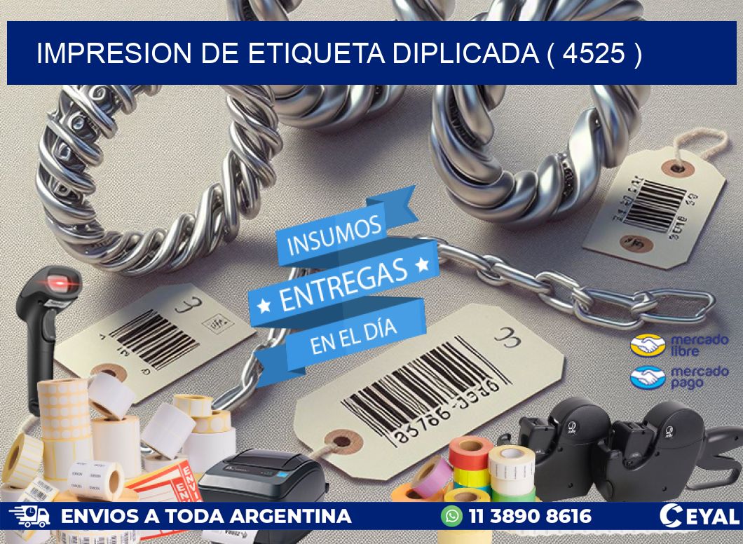 IMPRESION DE ETIQUETA DIPLICADA ( 4525 )