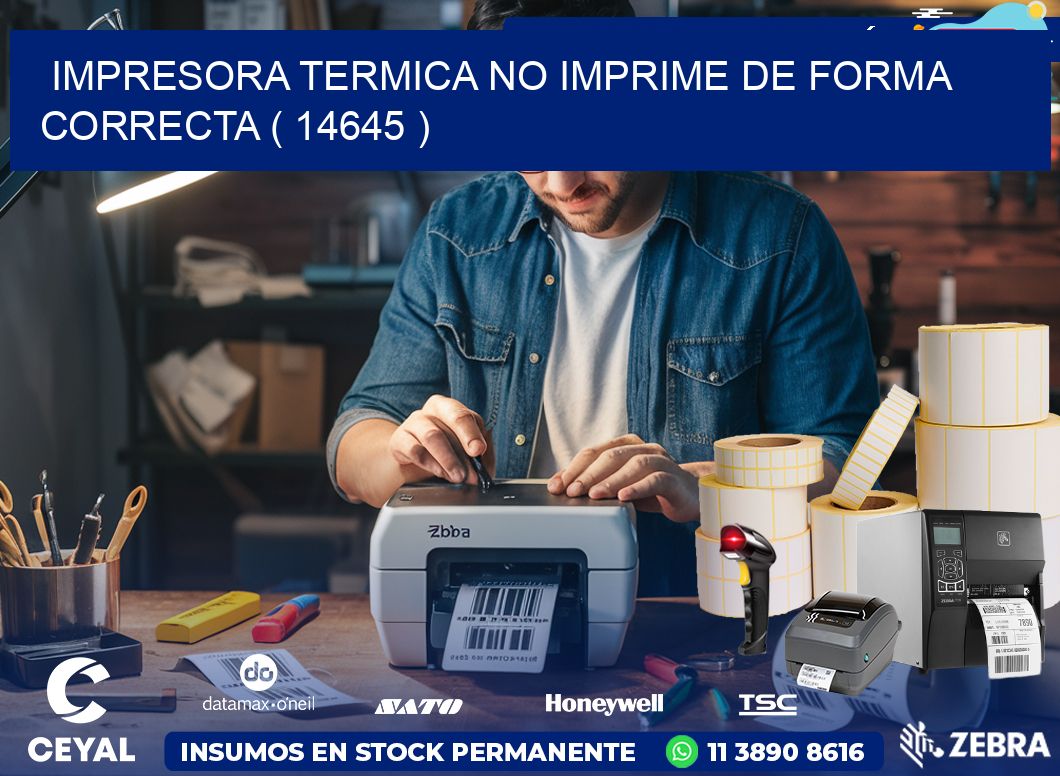 IMPRESORA TERMICA NO IMPRIME DE FORMA CORRECTA ( 14645 )