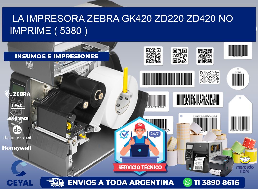 LA IMPRESORA ZEBRA GK420 ZD220 ZD420 NO IMPRIME ( 5380 )