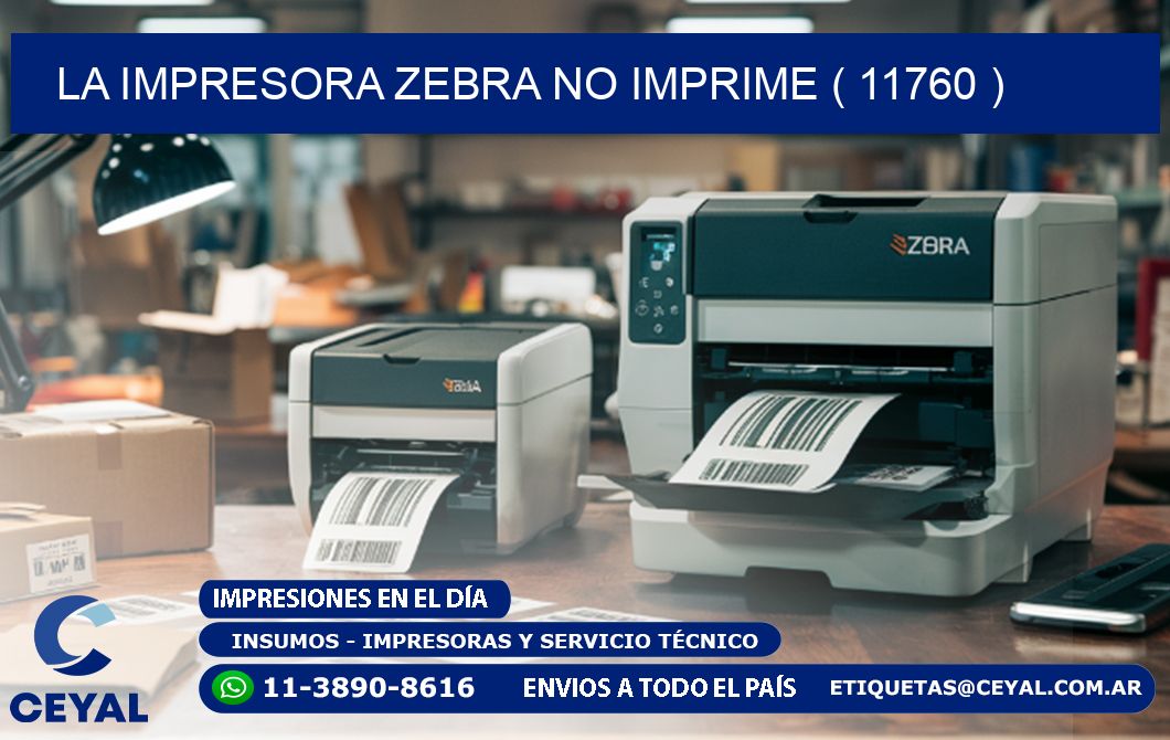 LA IMPRESORA ZEBRA NO IMPRIME ( 11760 )